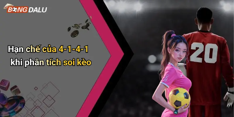 Hạn chế của 4-1-4-1 khi phân tích soi kèo