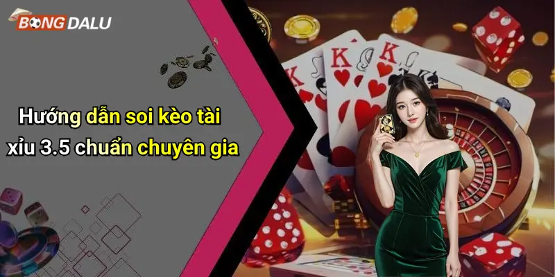 Hướng dẫn soi kèo tài xỉu 3.5 chuẩn chuyên gia