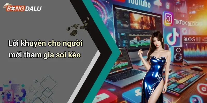Lời khuyên cho người mới tham gia soi kèo