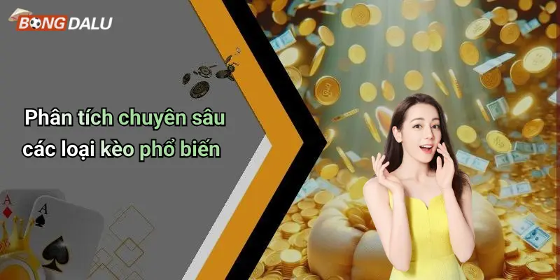 Phân tích chuyên sâu các loại kèo phổ biến