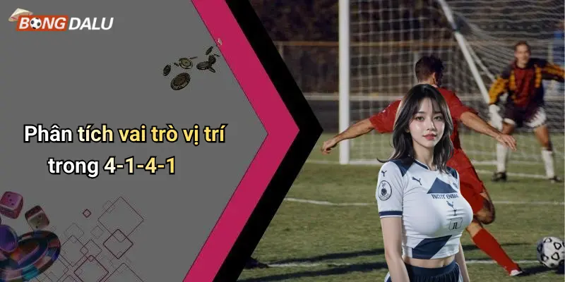 Phân tích vai trò vị trí trong 4-1-4-1
