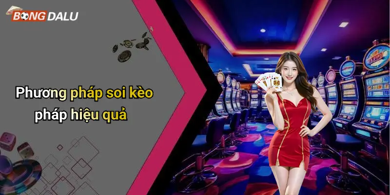 Phương pháp soi kèo pháp hiệu quả