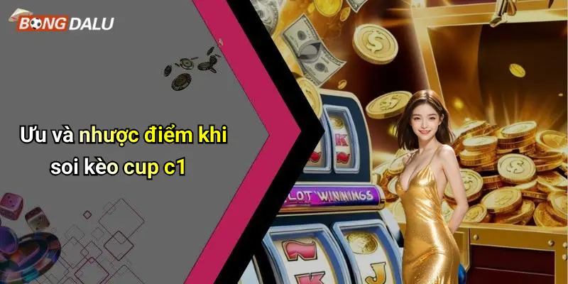 Ưu và nhược điểm khi soi kèo cup c1