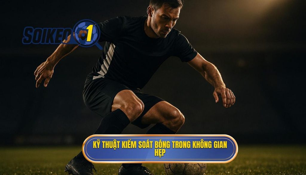 Kỹ thuật kiểm soát bóng trong không gian hẹp