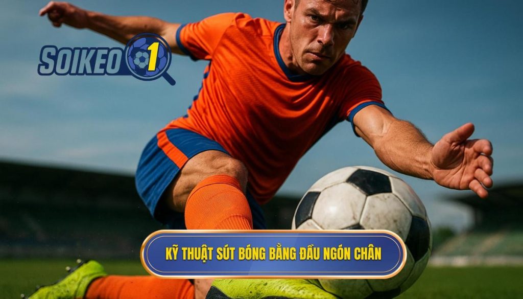 Kỹ thuật sút bóng bằng đầu ngón chân