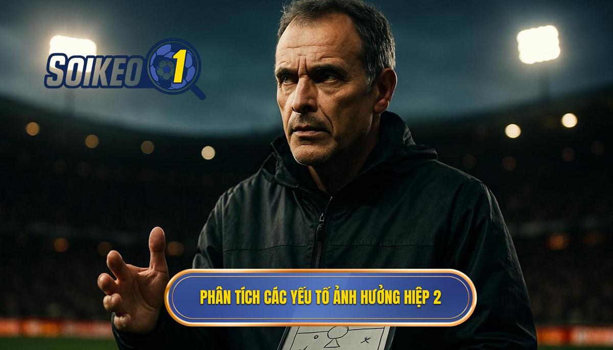 Phân Tích Chuyên Sâu Các Yếu Tố Ảnh Hưởng Đến Hiệp 2