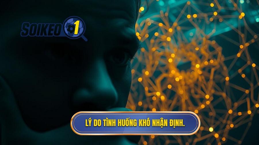 3. Lý do tình huống khó nhận định.