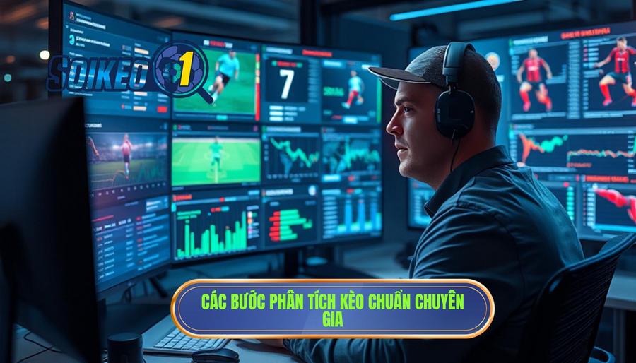 Các bước phân tích kèo chuẩn chuyên gia