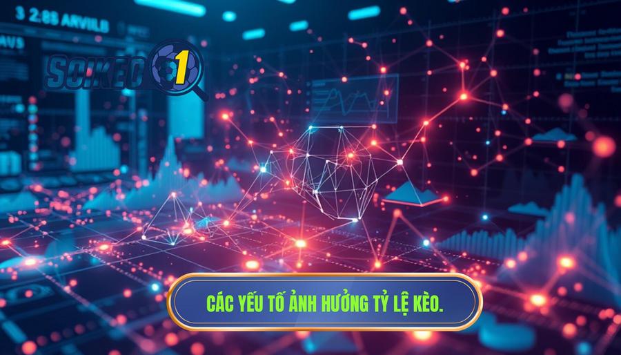 Các yếu tố ảnh hưởng tỷ lệ kèo